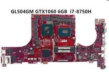 GL504GM i7-8750H CPU GTX1060-V6G GPU-s Alaplap Az ASUS ROG GL504 GL504GW GL504GV GL504GM Laptop Alaplap Használt